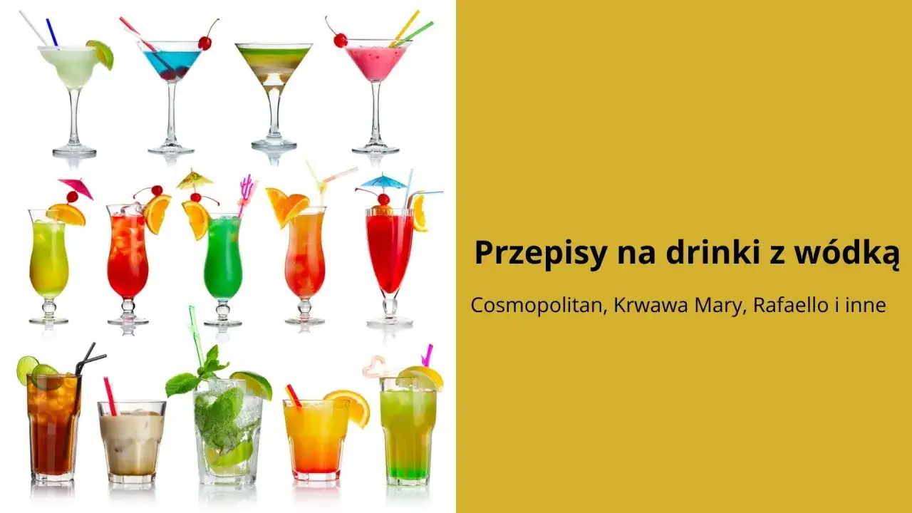 Kolorowe drinki z wódką: jak dobrać wódkę do Cosmopolitan vs White Russian. Przepisy na drinki z wódką.